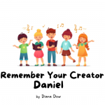 Remember Your Creator — Daniel